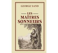 LES MAÎTRES SONNEURS: Collection George Sand - Édition intégrale
