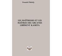 Les Maîtresses et les Maîtres des Arcanes libèrent Kamita