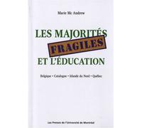 Les majorités fragiles et l'éducation Belgique - Catalogne - Irlande du Nord - Québec - Marie Mc Andrew - Presses Universite De Montreal - broché - Essai