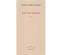 Les mal famées Anne-Marie Garat (Auteur)