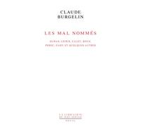 Les Mal Nommés Duras, Leiris, Calet, Bove, Perec, Gary et quelques autres - Claude Burgelin - Seuil - broché - Essai