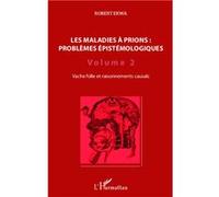 Les maladies à prions : problèmes épistémologiques (Volume 2) Vache folle et raisonnements causals - Robert Ekwa - L'harmattan - broché - Etude