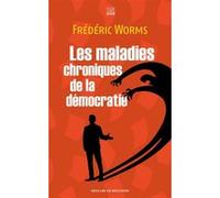 Les maladies chroniques de la démocratie Frédéric Worms (Auteur)
