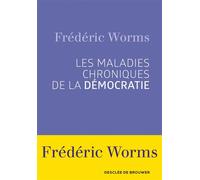 Les maladies chroniques de la démocratie - Frédéric Worms - Desclée De Brouwer - broché - Essai
