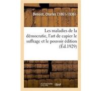 Les maladies de la démocratie, l'art de capier le suffrage et le pouvoir édition Charles Benoist (Auteur)