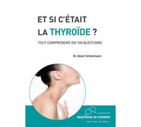 Les Maladies de la thyroïde Tout comprendre en 100 questions - Alain Sheimann - In Press Eds - broché - Guide