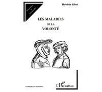 Les maladies de la volonté - Théodule Ribot - L'harmattan - broché - Etude