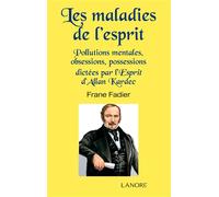 Les maladies de l'esprit - Pollutions mentales, obsessions, possessions dictées par l'Esprit d'Allan Kardec Pollutions mentales, obsessions, possessions, dictées par esprit Allan kardec - Allan Kardec