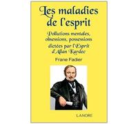 Les Maladies De L'esprit - Pollutions Mentales, Obsessions, Possessions Dictées Par L'esprit D'allan Kardec