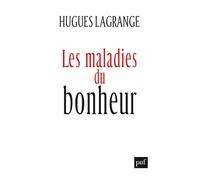 Les maladies du bonheur - Hugues Lagrange - Puf - broché - Essai