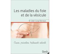 Les maladies du foie et de la vésicule - Causes, prévention, traitements naturels