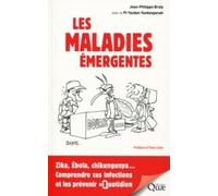 Les maladies émergentes Zika, sida, chikungunya... Comprendre ces infections et les prévenir au quotidien - Jean-Philippe Braly - Quae - broché - Guide
