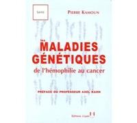 Les maladies genetiques de l'hemophilie au cancer Pierre Kamoun (Auteur), Axel Kahn (Préface)