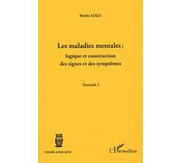 Les Maladies Mentales : Logique Et Construction Des Signes Et Des Symptômes - Fascicule 3
