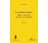 Les Maladies Mentales : Logique Et Construction Des Signes Et Des Symptômes - Fascicule 3