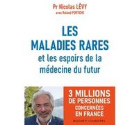 Les maladies rares et les espoirs de la médecine du futur Nicolas Lévy (Auteur), Roland Portiche (Auteur)