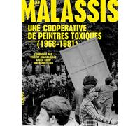 Les Malassis Une coopérative de peintres toxiques (1968-1981) - Collectif - L'echappee - relié - Beau livre