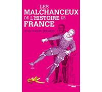 Les Malchanceux de l'Histoire de France