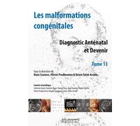 Les malformations congénitales - Diagnoctic Anténatal et Devenir T 13 Les malformations congénitales T 13 - Alain Couture - Sauramps Medical - broché - Scolaire / Universitaire