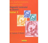 Les Malformations Congénitales - Diagnostic Anténatal Et Devenir Tome 2