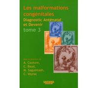 Les Malformations Congénitales - Diagnostic Anténatal Et Devenir Tome 3