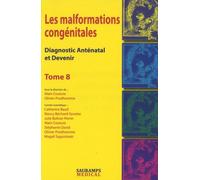 Les Malformations Congénitales - Diagnostic Anténatal Et Devenir Tome 8