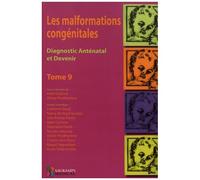 Les Malformations Congénitales - Diagnostic Anténatal Et Devenir Tome 9