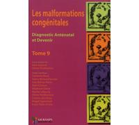Les Malformations Congénitales - Diagnostic Anténatal Et Devenir Tome 9
