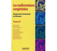 Les malformations congenitales. diagnotic antenatal et devenir tome 8 Diagnostic anténatal et devenir - Alain Couture - Sauramps Medical - broché - Scolaire / Universitaire