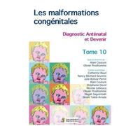 Les Malformations Congénitales - Tome 10, Diagnostic Anténatal Et Devenir