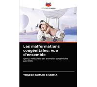 Les malformations congénitales: vue d'ensemble: Aperçu moléculaire des anomalies congénitales courantes