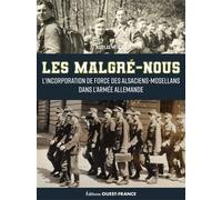 Les "Malgré-nous" , l'incorporation de force des Alsaciens-Mosellans - Nicolas Mengus - Ouest France - broché - Essai