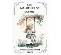 LES MALHEURS DE SOPHIE PAR COMTESSE DE SOPHIE SÉGUR