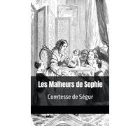 Les Malheurs de Sophie: Texte Intégral, Comtesse de Ségur