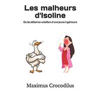 Les malheurs d'Isoline: Ou les déboires volaillers d'une jeune ingénieure