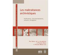 Les maltraitances archivistiques Falsifications, instrumentalisations, censures, divulgations - Paul Servais - Academia Eds - broché - Essai