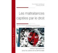 Les maltraitances captées par le droit - Olivia Bui-Xuan - Inst.francophone Pour La Justice Et Democratie - broché - Etude