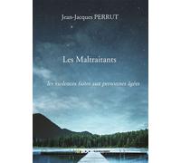 Les Maltraitants Les violences faites aux personnes âgées - Jean-Jacques Perrut - Kobo by Fnac - broché - Essai