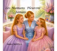 Les mamans pleurent jamais: Une histoire douce sur la vérité, le courage et l’amour