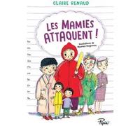 Les mamies attaquent Claire Renaud (Auteur), Maurèen Poignonec (Illustration)