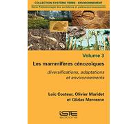 Paléobiologie Des Vertébrés Et Paléoenvironnements - Volume 3, Les Mammifères Cénozoïques - Diversification, Adaptations Et Environnements
