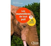 Les mammifères de tout poil: 90 clés pour comprendre