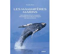 Les mammifères marins Vies présentes et passées des espèces emblématiques de nos océans - Annalisa Berta - Gerfaut Eds Du - cartonné - Beau livre