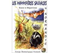 Les Mammifères sauvages de Normandie: Statut et répartition 1991-2001