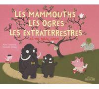 Les mammouths, les ogres, les extra-terrestres et ma petite soeur