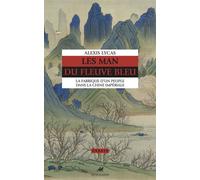 Les Man du fleuve bleu - La fabrique d'un peuple dans la Chi - Alexis Lycas - Anacharsis - broché - Essai
