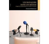 Les managers dans les médias Images et représentations de 1900 à nos jours - Victoria Weidemann - Edilivre-Aparis - broché - Essai