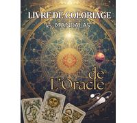 LES MANDALAS DE L'ORACLE: 50 mandalas uniques - Livre de coloriage pour adulte