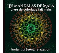 Les mandalas de Mala - carnet de coloriage anti-stress: Fait main - relaxation - instant présent