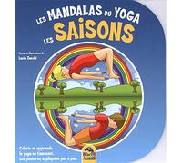 Les mandalas du Yoga : Les saisons - Colorie et apprends le yoga en t'amusant - Les postures expliquées pas à pas
